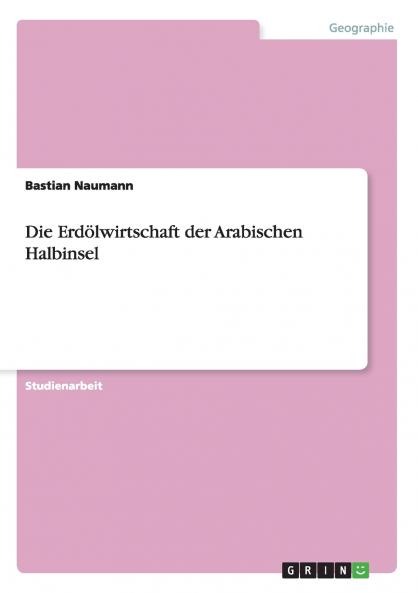 Die Erdölwirtschaft der Arabischen Halbinsel