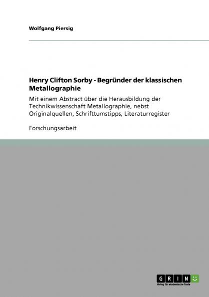 Henry Clifton Sorby - Begründer der klassischen Metallographie