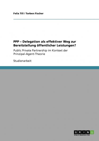PPP - Delegation als effektiver Weg zur Bereitstellung öffentlicher Leistungen?