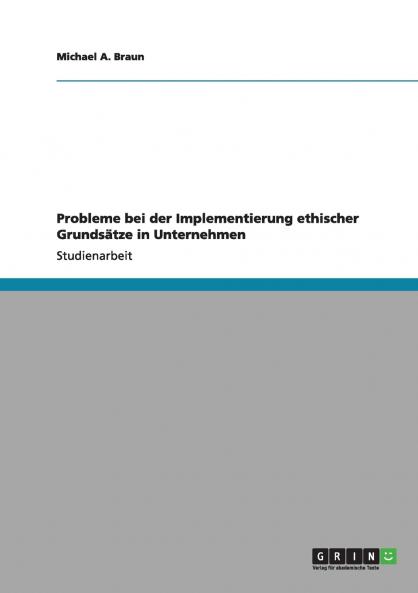 Probleme bei der Implementierung ethischer Grundsätze in Unternehmen