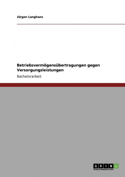 Betriebsvermögensübertragungen gegen Versorgungsleistungen