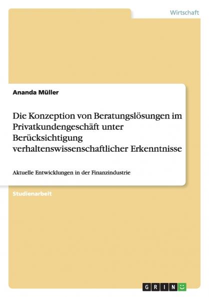 Die Konzeption von Beratungslösungen im Privatkundengeschäft unter Berücksichtigung verhaltenswissenschaftlicher Erkenntnisse