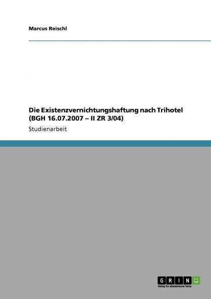 Die Existenzvernichtungshaftung nach Trihotel (BGH 16.07.2007 - II ZR 3/04)