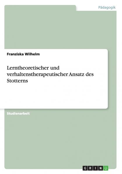 Lerntheoretischer und verhaltenstherapeutischer Ansatz des Stotterns