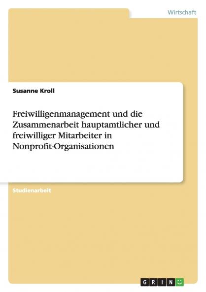 Freiwilligenmanagement und die Zusammenarbeit hauptamtlicher und freiwilliger Mitarbeiter in Nonprofit-Organisationen