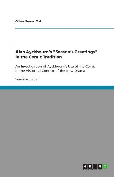Alan Ayckbourn's Season's Greetings in the Comic Tradition