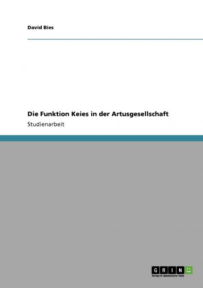 Die Funktion Keies in der Artusgesellschaft