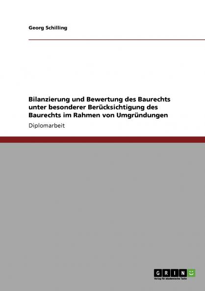 Bilanzierung und Bewertung des Baurechts unter besonderer Berücksichtigung des Baurechts im Rahmen von Umgründungen