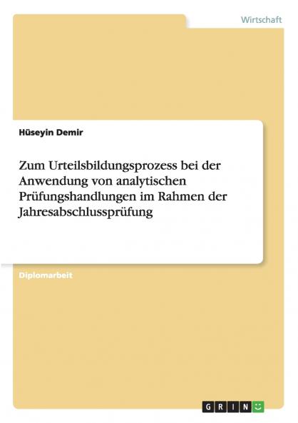 Zum Urteilsbildungsprozess bei der Anwendung von analytischen Prüfungshandlungen im Rahmen der Jahresabschlussprüfung