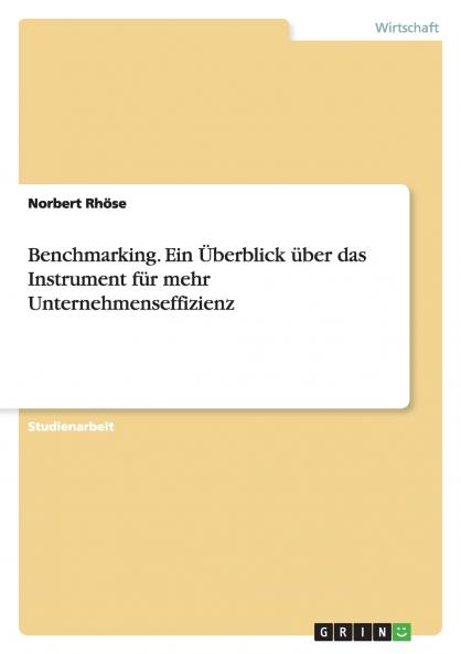 Benchmarking. Ein Überblick über das Instrument für mehr Unternehmenseffizienz