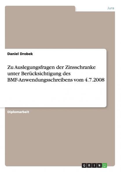 Zu Auslegungsfragen der Zinsschranke unter Berücksichtigung des BMF-Anwendungsschreibens vom 4.7.2008