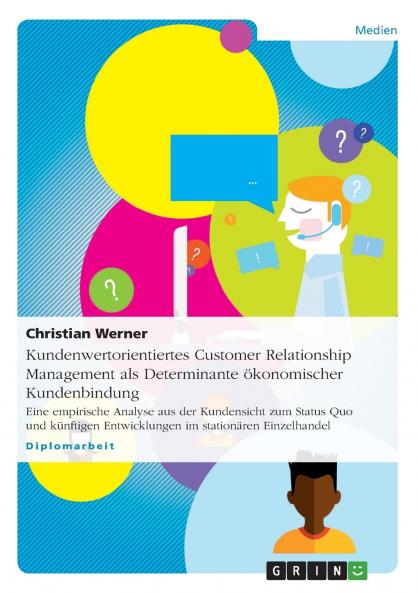 Kundenwertorientiertes Customer Relationship Management  als Determinante ökonomischer Kundenbindung