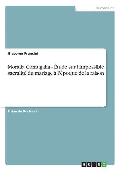 Moralia Coniugalia - Étude sur l'impossible sacralité du mariage à l'époque de la raison
