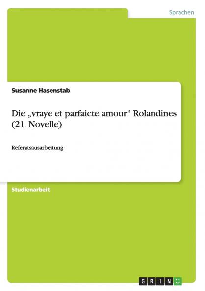 Die „vraye et parfaicte amour Rolandines (21. Novelle)