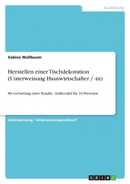 Herstellen einer Tischdekoration (Unterweisung Hauswirtschafter / -in)
