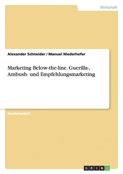 Marketing Below-the-line. Guerilla- Ambush- und Empfehlungsmarketing