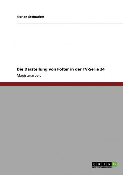 Die Darstellung von Folter in der TV-Serie 24