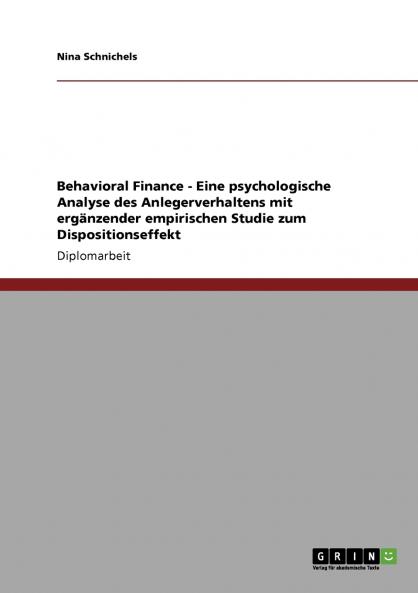 Behavioral Finance. Eine psychologische Analyse des Anlegerverhaltens samt Dispositionseffekt-Studie