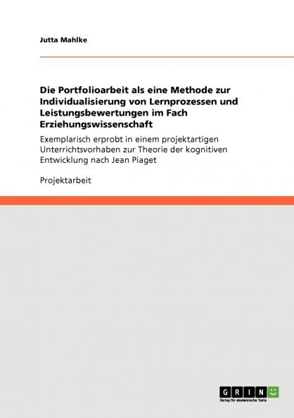 Die Portfolioarbeit als eine Methode zur Individualisierung von Lernprozessen und Leistungsbewertungen im Fach Erziehungswissenschaft