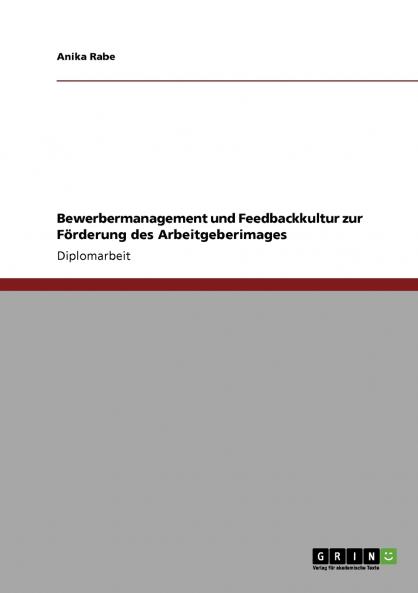 Arbeitgeberimage. Förderung durch Bewerbermanagement und Feedbackkultur