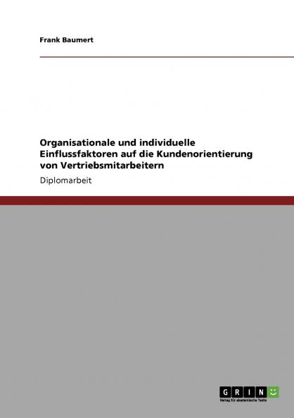 Organisationale und individuelle Einflussfaktoren auf die Kundenorientierung von Vertriebsmitarbeitern