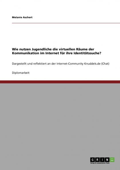 Wie nutzen Jugendliche die virtuellen Räume der Kommunikation im Internet für ihre Identitätssuche?