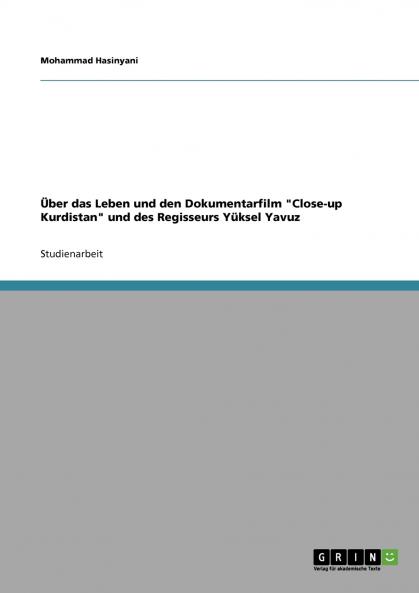 Über das Leben und den Dokumentarfilm Close-up Kurdistan und des Regisseurs Yüksel Yavuz