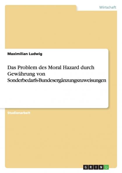Das Problem des Moral Hazard durch Gewährung von Sonderbedarfs-Bundesergänzungszuweisungen