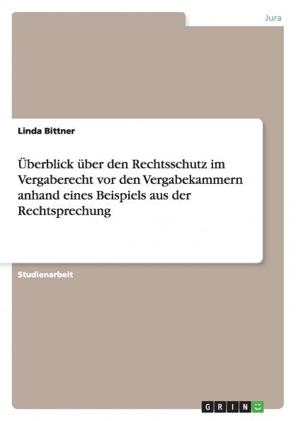 Überblick über den Rechtsschutz im Vergaberecht vor den Vergabekammern anhand eines Beispiels aus der Rechtsprechung