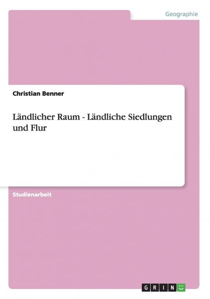 Ländlicher Raum - Ländliche Siedlungen und Flur