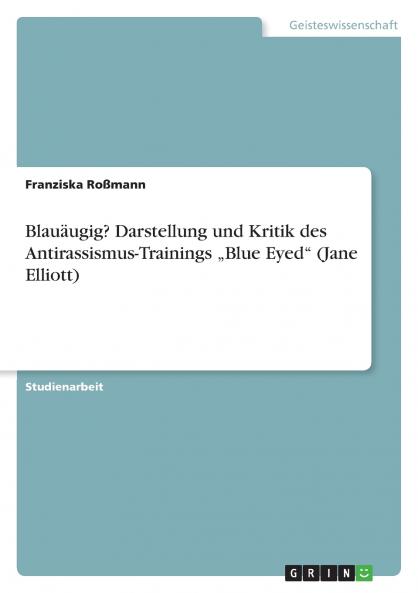 Blauäugig? Darstellung und Kritik des Antirassismus-Trainings „Blue Eyed (Jane Elliott)
