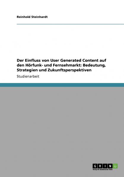 Der Einfluss von User Generated Content auf den Hörfunk- und Fernsehmarkt