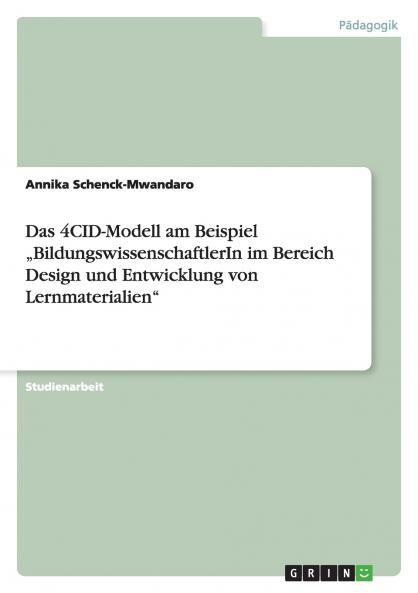 Das 4CID-Modell am Beispiel „BildungswissenschaftlerIn im Bereich Design und Entwicklung von Lernmaterialien