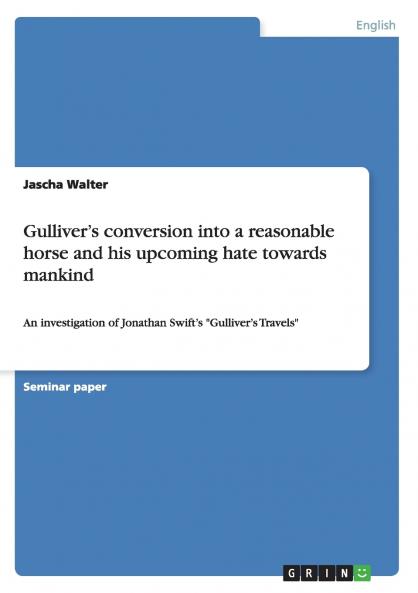 Gulliver's conversion into a reasonable horse and his upcoming hate towards mankind
