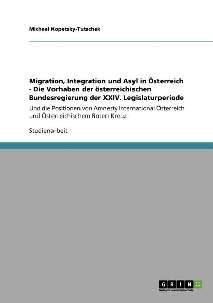 Migration Integration und Asyl in Österreich - Die Vorhaben der österreichischen Bundesregierung der XXIV. Legislaturperiode