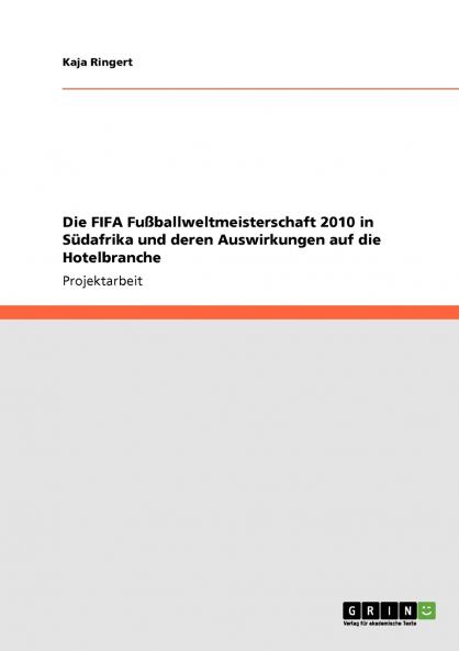Die FIFA Fußballweltmeisterschaft 2010 in Südafrika und deren Auswirkungen auf die Hotelbranche