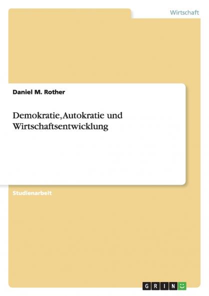 Demokratie Autokratie und Wirtschaftsentwicklung