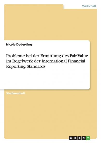 Probleme bei der Ermittlung des Fair Value im Regelwerk der International Financial Reporting Standards