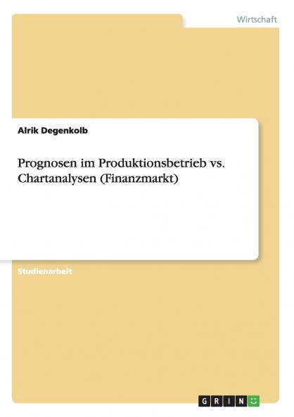 Prognosen im Produktionsbetrieb vs. Chartanalysen (Finanzmarkt)