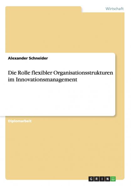 Die Rolle flexibler Organisationsstrukturen im Innovationsmanagement