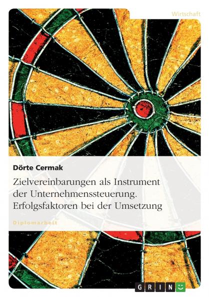 Zielvereinbarungen als Instrument der Unternehmenssteuerung. Erfolgsfaktoren bei der Umsetzung