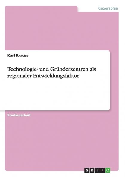 Technologie- und Gründerzentren als regionaler Entwicklungsfaktor