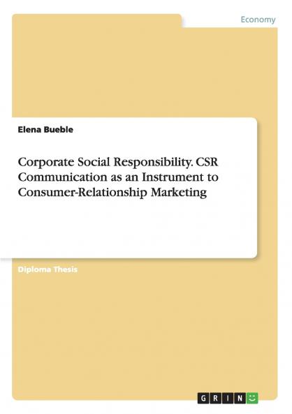 Corporate Social Responsibility. CSR Communication as an Instrument to Consumer-Relationship Marketing
