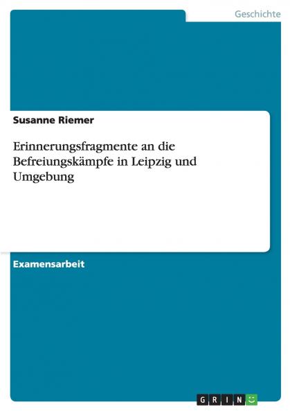 Erinnerungsfragmente an die Befreiungskämpfe in Leipzig und Umgebung