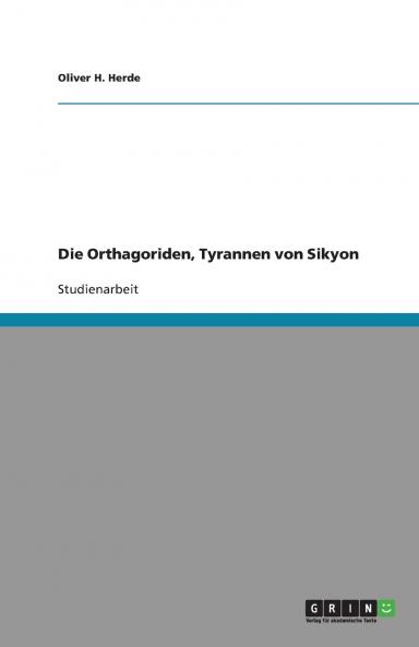 Die Orthagoriden Tyrannen von Sikyon