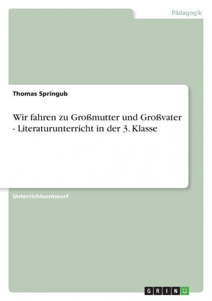 Wir fahren zu Großmutter und Großvater  - Literaturunterricht in der 3. Klasse