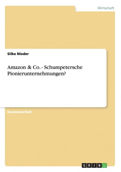 Amazon & Co. - Schumpetersche Pionierunternehmungen?