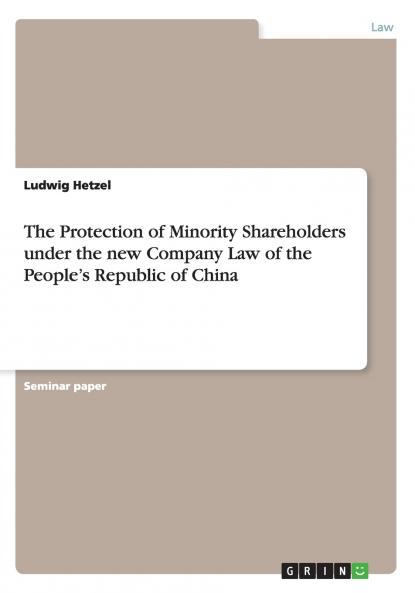 The Protection of Minority Shareholders under the new Company Law of the People's Republic of China