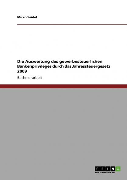 Die Ausweitung des gewerbesteuerlichen Bankenprivileges durch das Jahressteuergesetz 2009