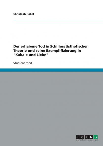 Der erhabene Tod in Schillers ästhetischer Theorie und seine Exemplifizierung in Kabale und Liebe